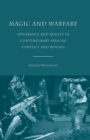 Image for Magic and Warfare : Appearance and Reality in Contemporary African Conflict and Beyond