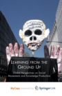 Image for Learning from the Ground Up : Global Perspectives on Social Movements and Knowledge Production