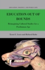 Image for Education Out of Bounds : Reimagining Cultural Studies for a Posthuman Age