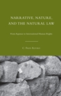 Image for Narrative, Nature, and the Natural Law : From Aquinas to International Human Rights