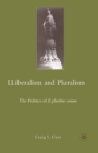 Image for Liberalism and Pluralism : The Politics of E pluribus unum