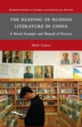 Image for The Reading of Russian Literature in China : A Moral Example and Manual of Practice