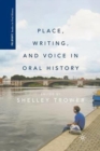 Image for Place, Writing, and Voice in Oral History
