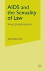 Image for AIDS and the Sexuality of Law : Ironic Jurisprudence