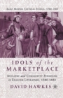 Image for Idols of the Marketplace : Idolatry and Commodity Fetishism in English Literature, 1580–1680