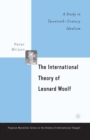 Image for The International Theory of Leonard Woolf : A Study in Twentieth-Century Idealism