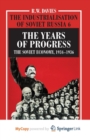 Image for The Industrialisation of Soviet Russia Volume 6 : The Years of Progress : The Soviet Economy, 1934-1936