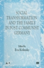 Image for Social Transformation and the Family in Post-Communist Germany