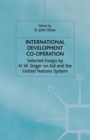 Image for International Development Co-operation : Selected Essays by H. W. Singer on Aid and the United Nations System