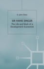 Image for Sir Hans Singer : The Life and Work of a Development Economist