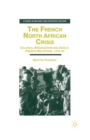 Image for The French North African Crisis : Colonial Breakdown and Anglo-French Relations, 1945–62