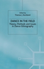 Image for Dance in the Field : Theory, Methods and Issues in Dance Ethnography