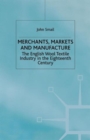 Image for Merchants, Markets and Manufacture : The English Wool Textile Industry in the Eighteenth Century