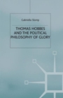 Image for Thomas Hobbes and the Political Philosophy of Glory