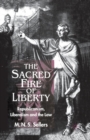 Image for The Sacred Fire of Liberty : Republicanism, Liberalism and the Law