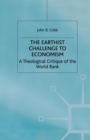 Image for The Earthist Challenge to Economism : A Theological Critique of the World Bank