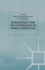 Image for Bureaucracy and the Alternatives in World Perspective