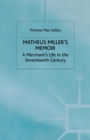 Image for Matheus Miller’s Memoir : A Merchant’s Life in the Seventeenth Century