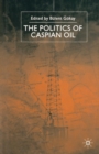 Image for The Politics of the Caspian Oil