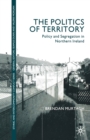 Image for The Politics of Territory : Policy and Segregation in Northern Ireland