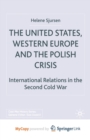 Image for The United States, Western Europe and the Polish Crisis