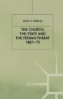 Image for The Church, the State and the Fenian Threat 1861–75
