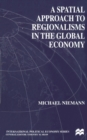 Image for A Spatial Approach to Regionalisms in the Global Economy