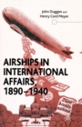 Image for Airships in International Affairs 1890 - 1940