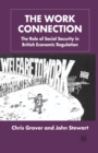 Image for The Work Connection : The Role of Social Security in British Economic Regulation