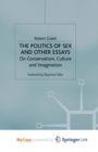 Image for The Politics of Sex and Other Essays
