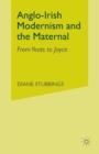 Image for Anglo-Irish Modernism and the Maternal