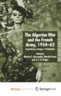Image for Algerian War and the French Army, 1954-62