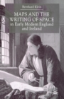 Image for Maps and the Writing of Space in Early Modern England and Ireland