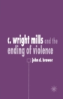 Image for C. Wright Mills and the Ending of Violence