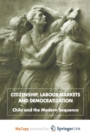Image for Citizenship, Labour Markets and Democratization : Chile and the Modern Sequence