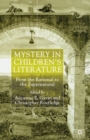 Image for Mystery in Children&#39;s Literature : From the Rational to the Supernatural