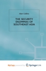 Image for The Security Dilemmas of Southeast Asia