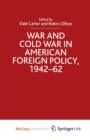 Image for War and Cold War in American Foreign Policy, 1942-62