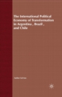 Image for The International Political Economy of Transformation in Argentina, Brazil and Chile Since 1960