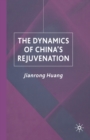 Image for The Dynamics of China&#39;s Rejuvenation