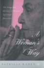 Image for A Woman’s Way : The Forgotten History of Women Spiritual Directors