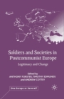 Image for Soldiers and Societies in Postcommunist Europe : Legitimacy and Change
