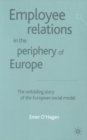 Image for Employee Relations in the Periphery of Europe : The Unfolding Story of the European Social Model
