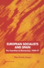 Image for European Socialists and Spain : The Transition to Democracy, 1959-77