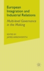 Image for European Integration and Industrial Relations : Multi-Level Governance in the Making