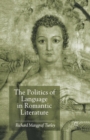 Image for The Politics of Language in Romantic Literature