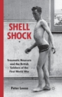 Image for Shell Shock : Traumatic Neurosis and the British Soldiers of the First World War