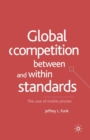 Image for Global Competition Between and Within Standards : The Case of Mobile Phones