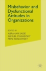 Image for Misbehaviour and Dysfunctional Attitudes in Organizations