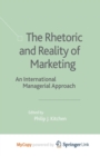 Image for The Rhetoric and Reality of Marketing : An International Managerial Approach